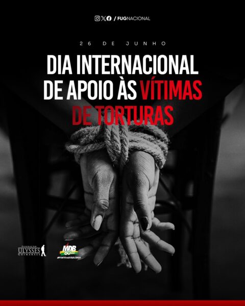 FUG lembra luta do MDB no Dia Internacional de Apoio às Vítimas de Tortura