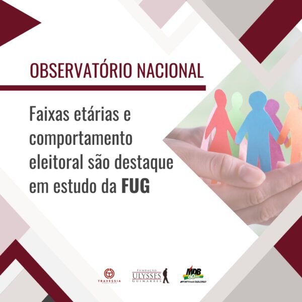 Observatório Nacional: Faixas etárias e comportamento eleitoral são destaque em estudo da FUG