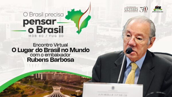 Embaixador Rubens Barbosa defende documento estratégico para o Brasil no Encontro Virtual do projeto “O Brasil Precisa Pensar o Brasil”