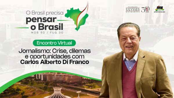Jornalista Carlos Alberto Di Franco discute os desafios e oportunidades da mídia no Encontro Virtual “O Brasil Precisa Pensar o Brasil”
