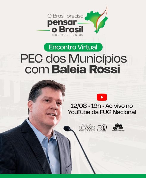 Baleia Rossi participa de Encontro Virtual sobre a PEC dos Municípios no projeto O Brasil Precisa Pensar o Brasil